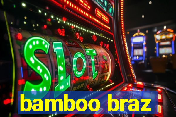 bamboo braz